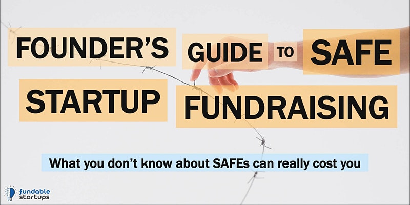 Founder’s Guide to SAFE Startup Fundraising