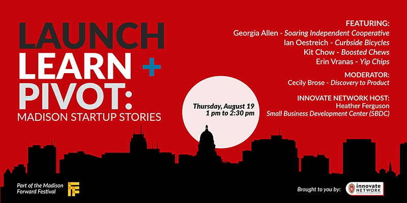 Launch, Learn and Pivot: Madison Startup Stories