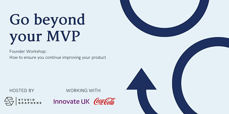 Going beyond MVP - How to continue improving your product